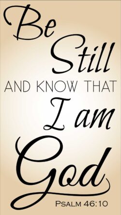 Be Still and know that I am God quote